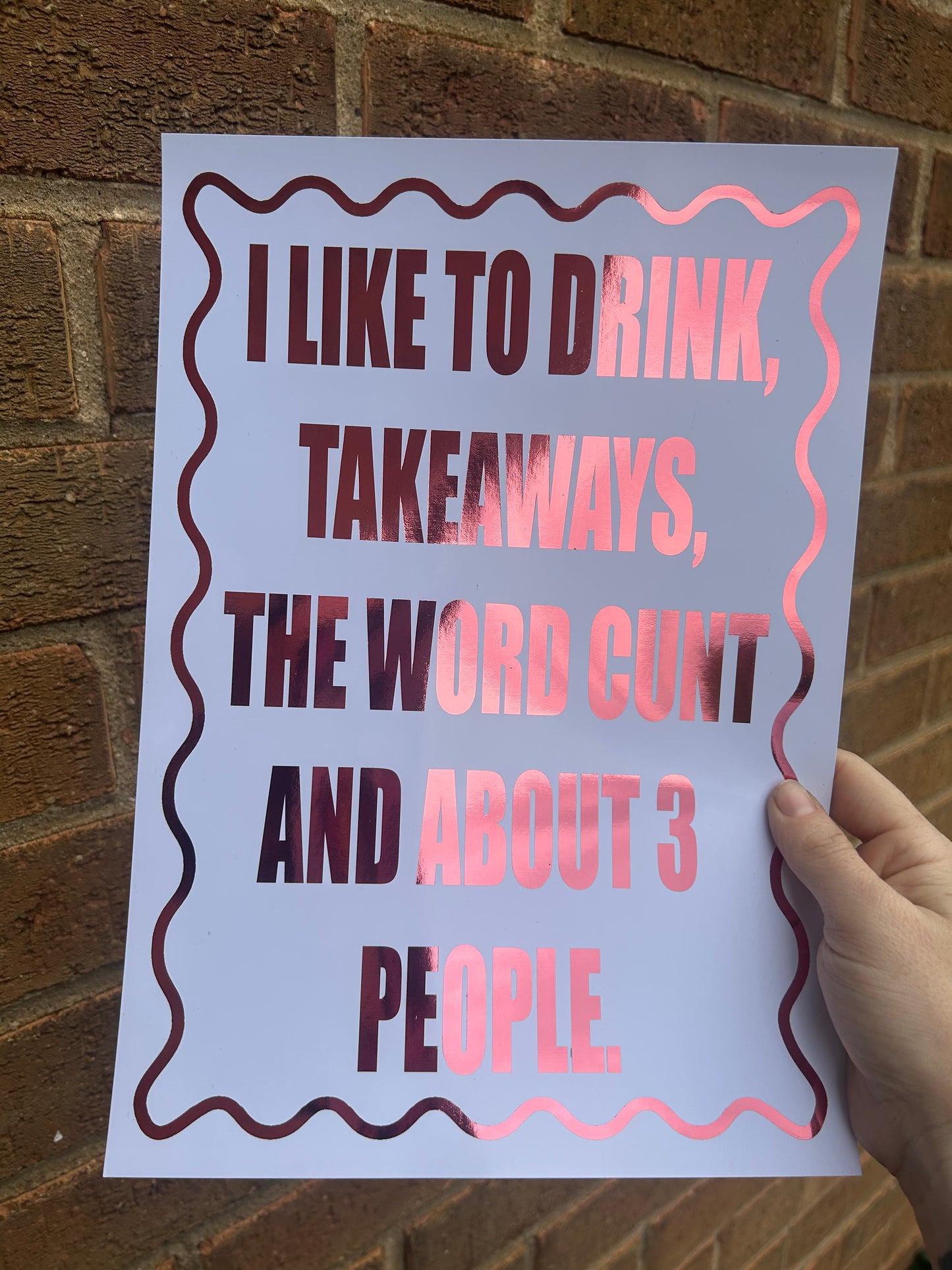“I Like Drinks, Takeaways, the C-Word, and About Three People” – Foil A4 Funny Quote Print